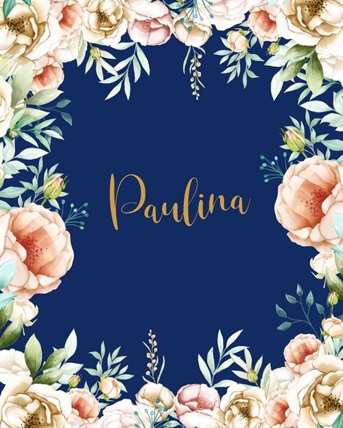 Paulina Dotted Journal: Dotted Grid Bullet Journal Personalized Personal Name Notebook Gold Flowers Blue Cover for Women Teens Girls Kids Funn (Paperback)