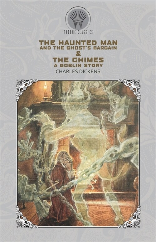 The Haunted Man and the Ghosts Bargain & The Chimes: A Goblin Story (Paperback)