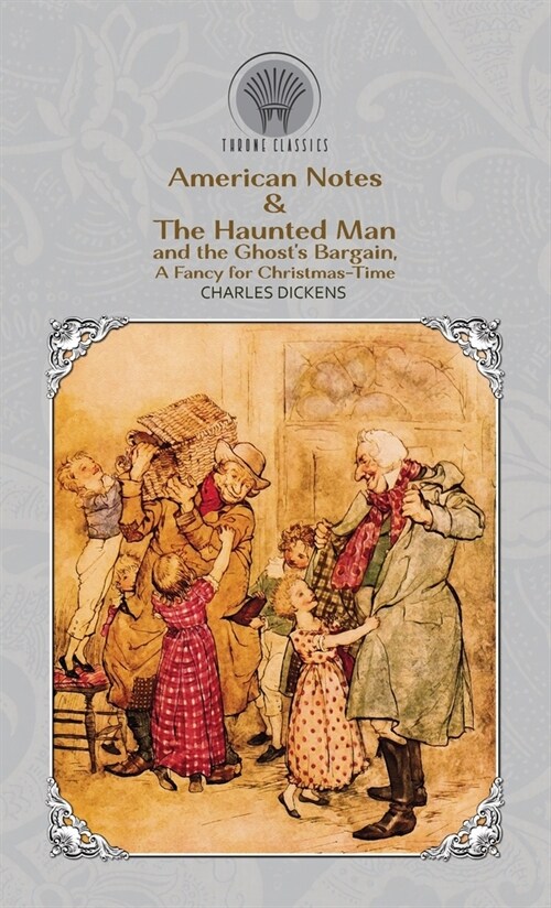 American Notes & The Haunted Man and the Ghosts Bargain, A Fancy for Christmas-Time (Hardcover)