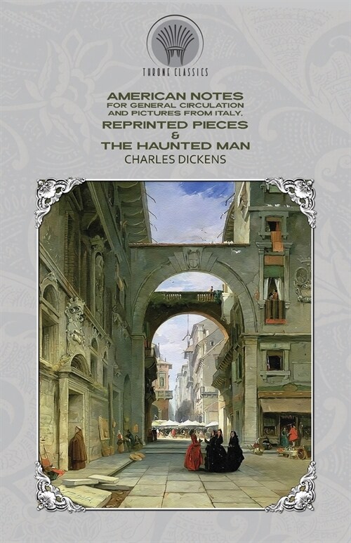 American Notes for General Circulation And Pictures from Italy, Reprinted Pieces & The Haunted Man (Paperback)