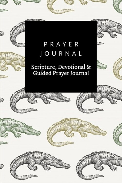 Prayer Journal, Scripture, Devotional & Guided Prayer Journal: Caiman design, Prayer Journal Gift, 6x9, Soft Cover, Matte Finish (Paperback)