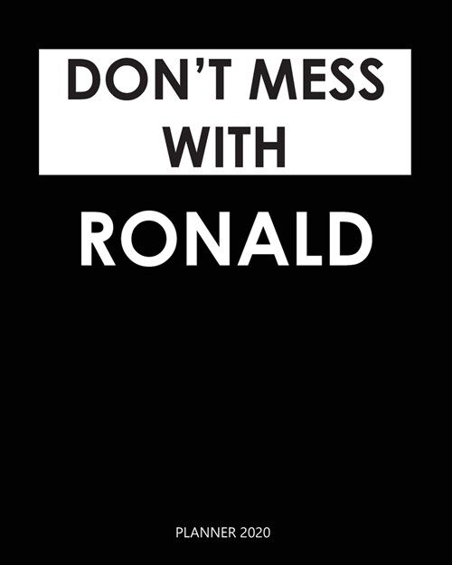 Planner 2020: Dont mess with Ronald: Monthly Schedule Organizer - Agenda Planner 2020, 12Months Calendar, Appointment Notebook, Mon (Paperback)