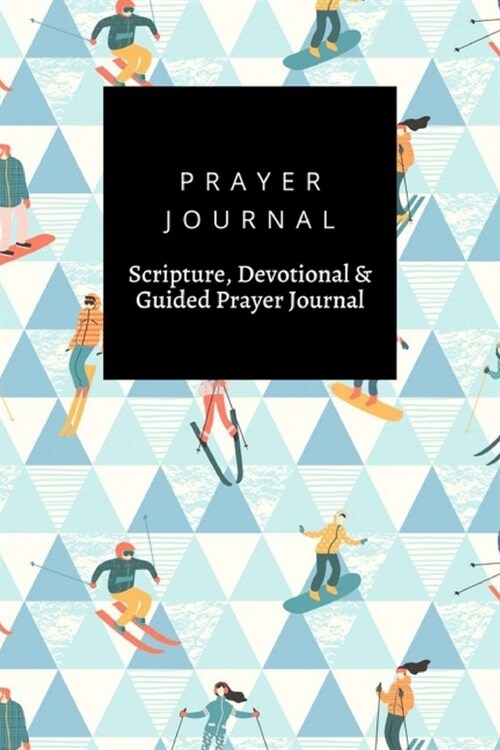 Prayer Journal, Scripture, Devotional & Guided Prayer Journal: Skiers Snowboarders design, Prayer Journal Gift, 6x9, Soft Cover, Matte Finish (Paperback)