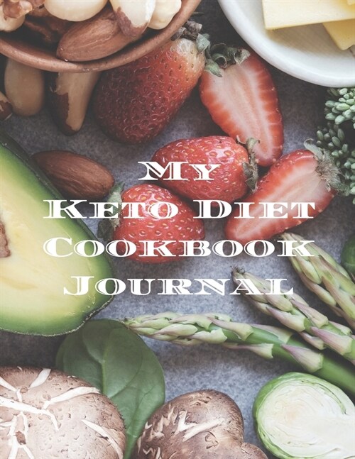 My Keto Diet Cookbook Journal: An easy way to create your own seafood family recipe cookbook with your favorite Ketogenic recipes an 8.5x11 100 wri (Paperback)