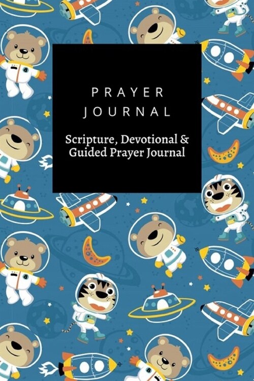 Prayer Journal, Scripture, Devotional & Guided Prayer Journal: Funny Astronaut Outer Space Transportation design, Prayer Journal Gift, 6x9, Soft Cover (Paperback)