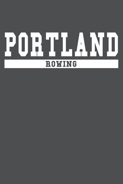 Portland Rowing: American Campus Sport Lined Journal Notebook (Paperback)