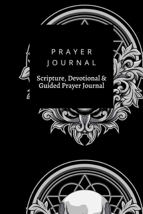 Prayer Journal, Scripture, Devotional & Guided Prayer Journal: Floral Skull Dark design, Prayer Journal Gift, 6x9, Soft Cover, Matte Finish (Paperback)