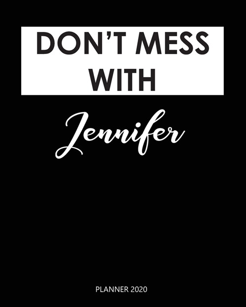 Planner 2020: Dont mess with Jennifer: Monthly Schedule Organizer - Agenda Planner 2020, 12Months Calendar, Appointment Notebook, M (Paperback)