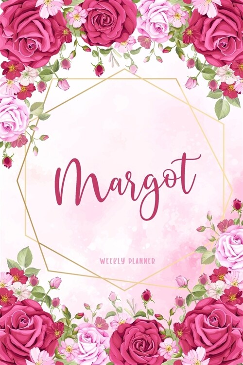 Margot Weekly Planner: Time Management Organizer Appointment To Do List Academic Notes Schedule Personalized Personal Custom Name Student Tea (Paperback)