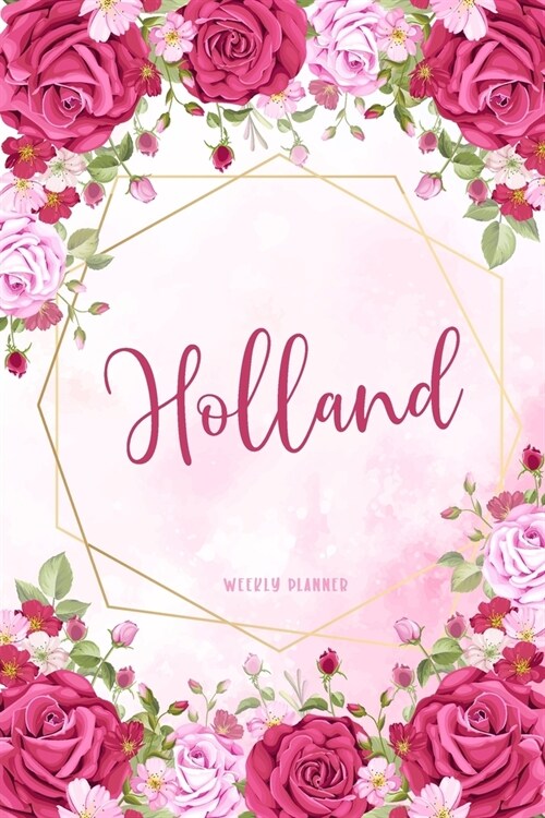 Holland Weekly Planner: Appointment Undated - Custom Name Personalized Personal - Business Planners - To Do List Organizer Logbook Notes & Jou (Paperback)