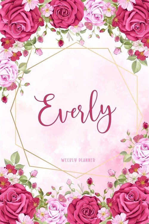 Everly Weekly Planner: Organizer To Do List Academic Schedule Logbook Appointment Undated Personalized Personal Name Business Planners Record (Paperback)