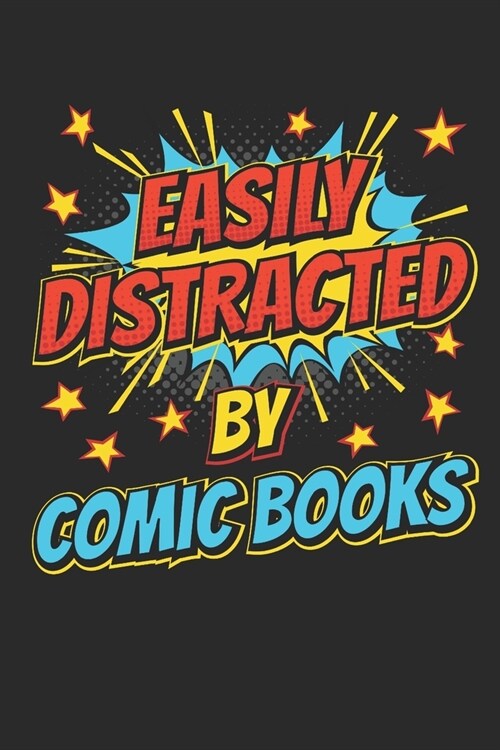 Easily Distracted By Comic Books: Comic Book Collector Journal, Blank Paperback Notebook to write in, Comics Lover Gifts, 150 pages, college ruled (Paperback)