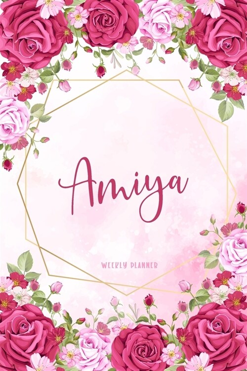 Amiya Weekly Planner: Appointment Undated - Custom Name Personalized Personal - Business Planners - To Do List Organizer Logbook Notes & Jou (Paperback)