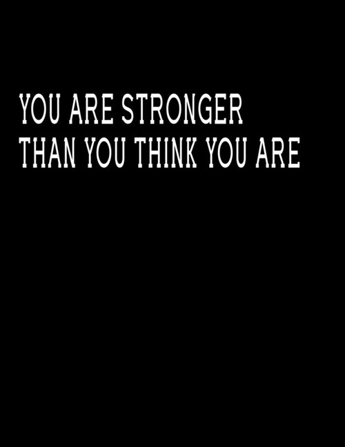 You are stronger than you think you are: Journal Blank, Lined Writing Journal Lined for Women, Diary, Journal For Her (Deep Quotes) (8.5 x 11 Large) L (Paperback)