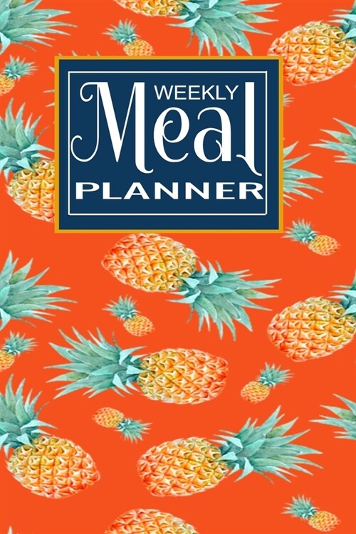 Meal Planner: Track And Plan Your Meals Weekly (52 Week Food Planner / Diary / Log / Journal / Calendar): Meal Prep And Planning Gro (Paperback)