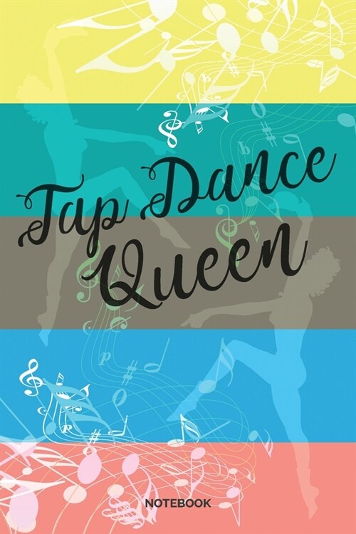 Tap Dance Queen Notebook: Weekly Planner 6x9 - Tap Dance Musical Notebook I Step Dancer Gift for Dancers and Dancing Fans (Paperback)