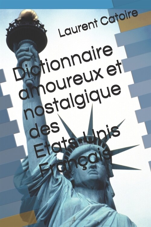 Dictionnaire amoureux et nostalgique des Etats-Unis Fran?is (Paperback)