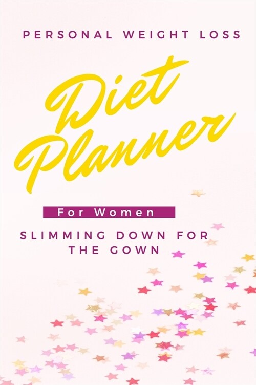 Diet Planner For Women Slimming Down For The Gown: Daily Personal Food Diary And Fitnees Journal For Weight Loss Before Wedding With Motivational Quot (Paperback)