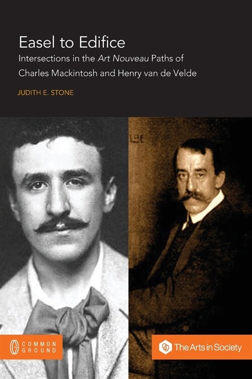 Easel to Edifice: Intersections in the Principles and Practice of C.R. Mackintosh and Henry van de Velde (Paperback)