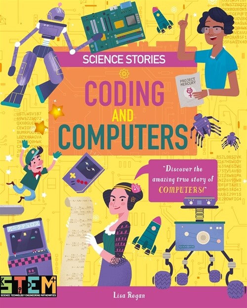Science Stories: Coding and Computers: Discover the Amazing True Story of Computers! (Paperback)
