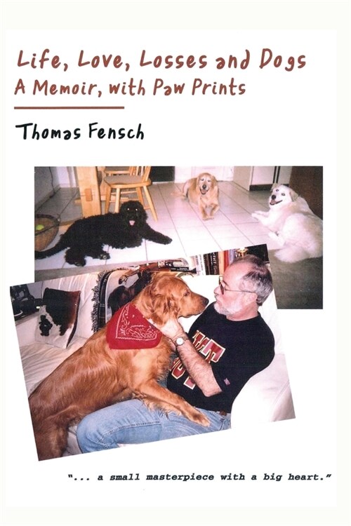 Life, Love, Losses and Dogs: A Memoir, With Paw Prints (Paperback)