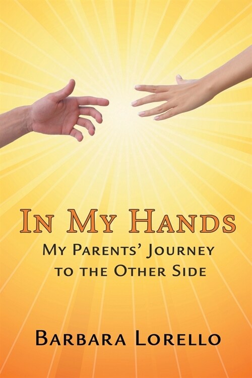 In My Hands: My Parents Journey to the Other Side (Paperback)