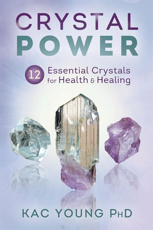 Crystal Power: 12 Essential Crystals for Health & Healing (Paperback)