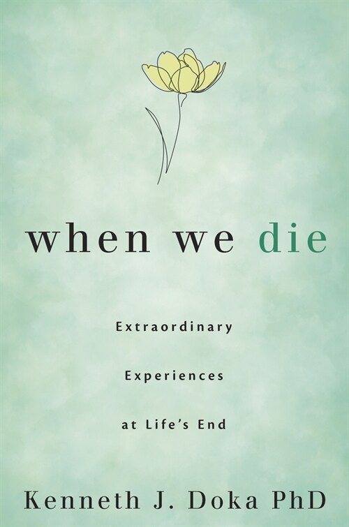 When We Die: Extraordinary Experiences at Lifes End (Paperback)