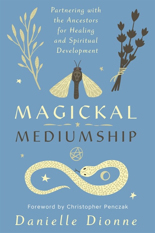 Magickal Mediumship: Partnering with the Ancestors for Healing and Spiritual Development (Paperback)