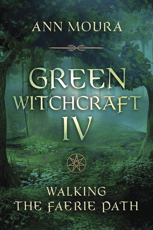 Green Witchcraft IV: Walking the Faerie Path (Paperback)