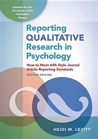Reporting qualitative research in psychology : how to meet APA style journal article reporting standards / Rev. ed