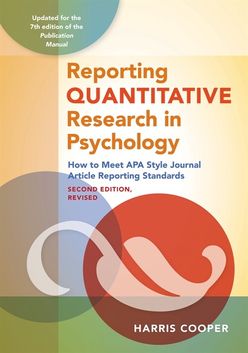 Reporting Quantitative Research in Psychology: How to Meet APA Style Journal Article Reporting Standards (Paperback, 2, Second, Revised)