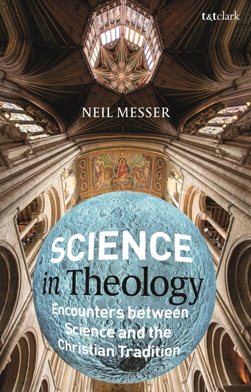 Science in Theology: Encounters Between Science and the Christian Tradition (Hardcover)