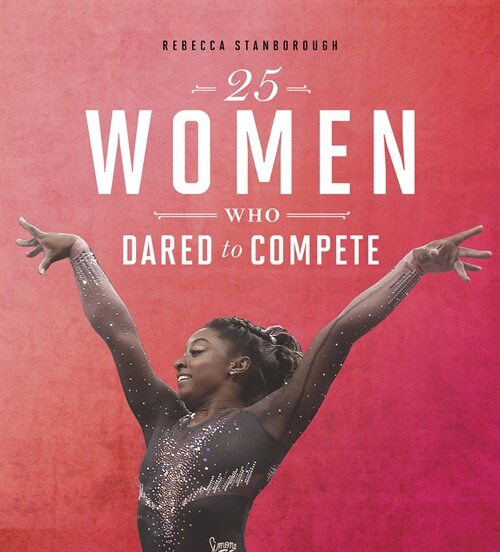 25 Women Who Dared to Compete (Hardcover)