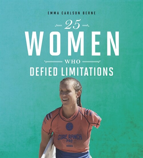 25 Women Who Defied Limitations (Hardcover)