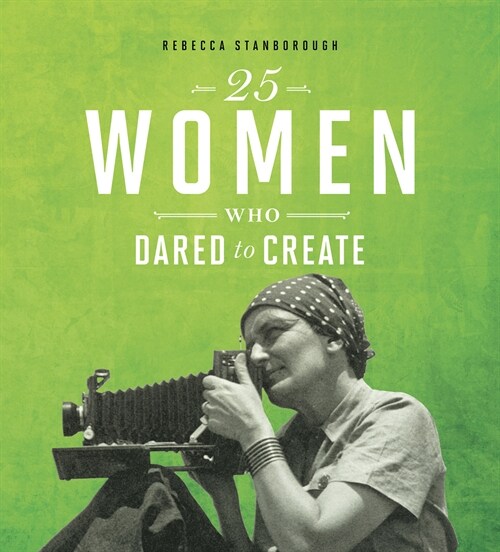 25 Women Who Dared to Create (Hardcover)