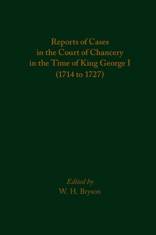 Reports of Cases in the Court of Chancery in the Time of King George I (1714 to 1727): Volume 507 (Hardcover)