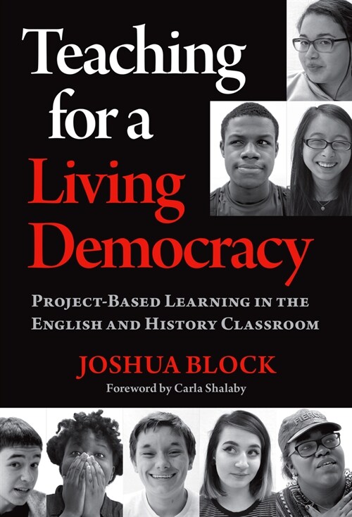 Teaching for a Living Democracy: Project-Based Learning in the English and History Classroom (Paperback)