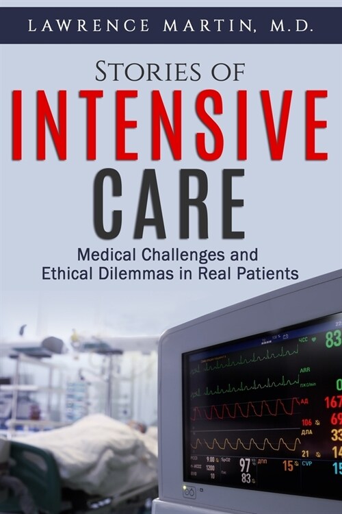 Stories of Intensive Care: Medical Challenges and Ethical Dilemmas in Real Patients (Paperback)