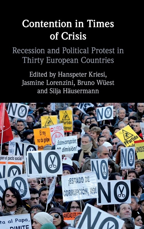 Contention in Times of Crisis : Recession and Political Protest in Thirty European Countries (Hardcover)