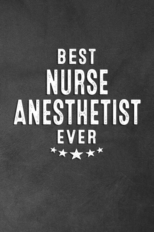 Best Nurse Anesthetist Ever: Blank Lined Journal Notebook Appreciation Thank You Gift (Paperback)