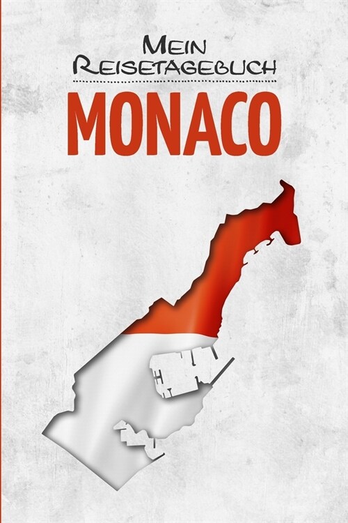 Monaco Reisetagebuch: Tagebuch f? Urlaub zum Ausf?len Monte Carlo Reisen und Wandern ca DIN A5 wei??er 110 Seiten (Paperback)