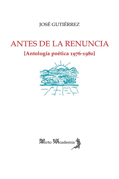 ANTES DE LA RENUNCIA ANTOLOGIA POETICA 1976 1980 (Paperback)