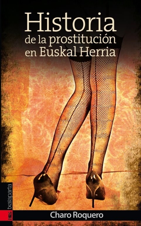 HISTORIA DE LA PROSTITUCION EN EUSKAL HERRIA (Book)