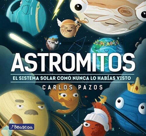 Astromitos: El Sistema Solar Como Nunca Antes Lo Hab?s Visto / Astromyths: The Solar System Like You Have Never Seen It Before (Hardcover)