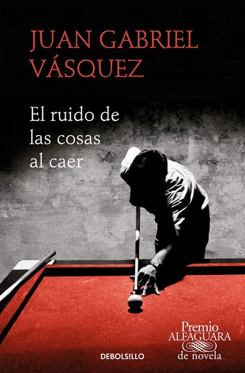 EL RUIDO DE LAS COSAS AL CAER (PREMIO ALFAGUARA DE NOVELA 20 (Book)