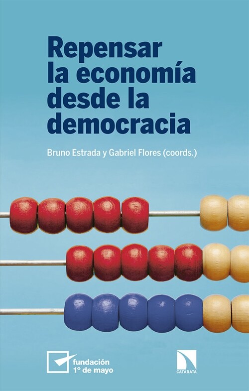 REPENSAR LA ECONOMIA DESDE LA DEMOCRACIA (Book)