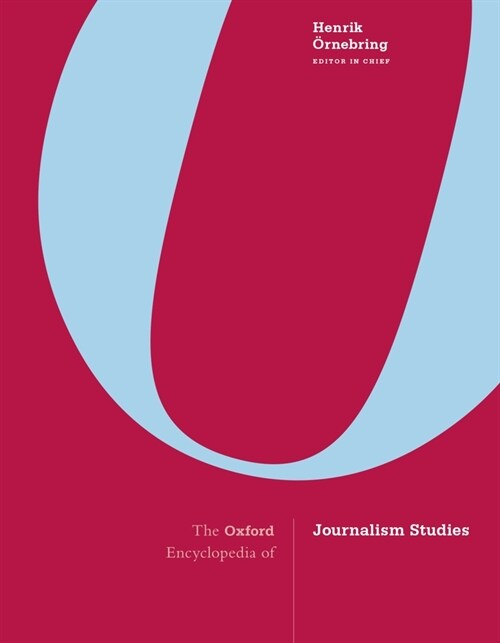 The Oxford Encyclopedia of Journalism Studies (Hardcover)