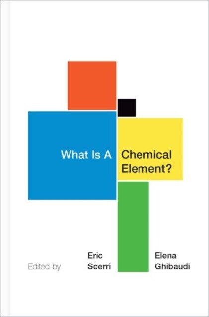 What Is a Chemical Element?: A Collection of Essays by Chemists, Philosophers, Historians, and Educators (Hardcover)