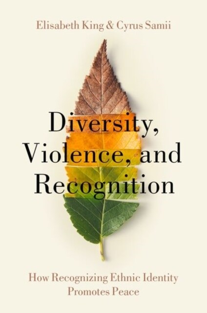 Diversity, Violence, and Recognition: How Recognizing Ethnic Identity Promotes Peace (Paperback)